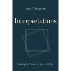 Interpretations: Reading the Present in Light of the Past Paperback, Catholic University of America Press