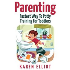 Parenting: Fastest Way to Potty Training for Toddlers Paperback, Createspace