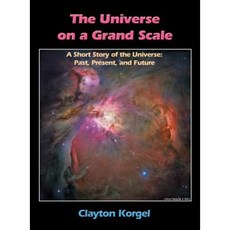 大尺度的宇宙：宇宙的短篇故事：過去、現在與未來第二版精裝本, CC科格爾出版社