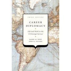 Career Diplomacy: Life and Work in the Us Foreign Service Third Edition Paperback, Georgetown University Press