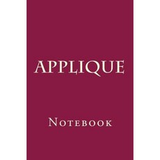Applique: Notebook Paperback, Createspace Independent Publishing Platform