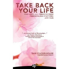 Take Back Your Life: Find Hope and Freedom from Fibromyalgia Symptoms and Pain Paperback, Difference Press