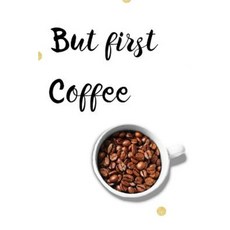 But First Coffee: Notebook Paperback, Createspace Independent Publishing Platform