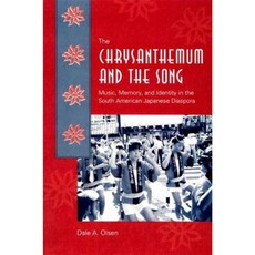 The Chrysanthemum and the Song: Music Memory and Identity in the South American Japanese Diaspora Hardcover, University Press of Florida
