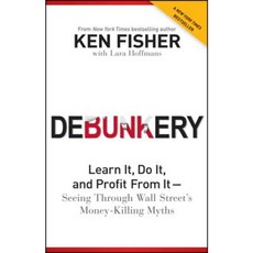 Debunkery: Learn It Do It and Profit from It - Seeing Through Wall Street's Money-Killing Myths Paperback, Wiley