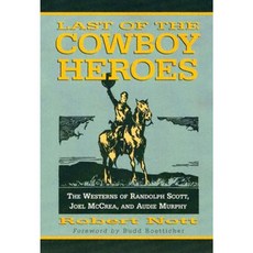 Last of the Cowboy Heroes: The Westerns of Randolph Scott Joel McCrea and Audie Murphy Paperback, McFarland & Company