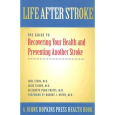 Life After Stroke: The Guide to Recovering Your Health and Preventing Another Stroke Paperback, Johns Hopkins University Press