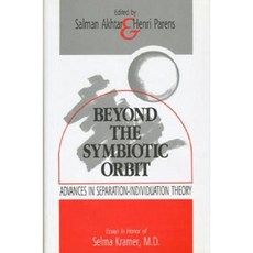 Beyond the Symbiotic Orbit: Advances in Separation-Individuation Theory: Essays in Honor of Selma Kramer MD Hardcover, Routledge