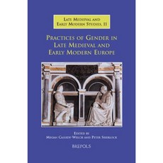 Practices of Gender in Late Medieval and Early Modern Europe Hardcover, Brepols Publishers