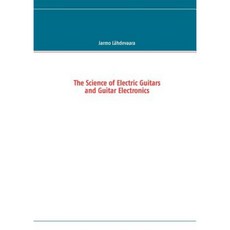 The Science of Electric Guitars and Guitar Electronics Paperback, Books on Demand