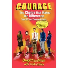 Courage: The Choice That Makes the Difference Hardcover, Xlibris Corporation