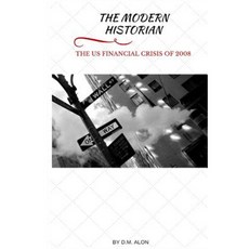 The Modern Historian: The Us Financial Crisis of 2008 Paperback, Numinosity Press, Incorporated