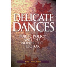 Delicate Dances: Public Policy and the Nonprofit Sector Paperback, Queen's Policy Studies/Sch Policy Stud