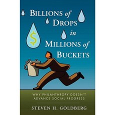 Billions of Drops in Millions of Buckets: Why Philanthropy Doesn't Advance Social Progress 精裝版, Wiley