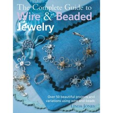 The Complete Guide to Wire & Beaded Jewelry: Over 50 Beautiful Projects and Variations Using Wire and Beads Paperback, Cico