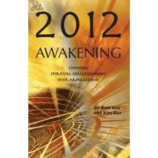 2012 Awakening: Choosing Spiritual Enlightenment Over Armageddon Paperback, Ulysses Press