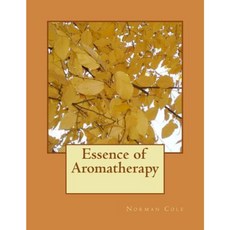 Essence of Aromatherapy Paperback, Createspace Independent Publishing Platform