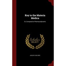 Key to the Materia Medica: Or Comparative Pharmacodynamic Hardcover, Andesite Press