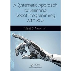 A Systematic Approach to Learning Robot Programming with Ros Paperback, CRC Press