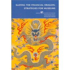 Slaying the Financial Dragon: Art Museums and Communities Paperback, American Alliance of Museums