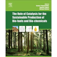 The Role of Catalysis for the Sustainable Production of Bio-Fuels and Bio-Chemicals Hardcover, Elsevier Science