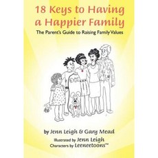 18 Keys to Having a Happier Family: The Parent's Guide to Raising Family Values Paperback, Family Books Publishing