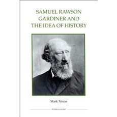 Samuel Rawson Gardiner and the Idea of History Hardcover, Royal Historical Society