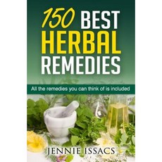 150 Best Herbal Remedies: All the Remedies You Can Think of Is Included Paperback, Createspace Independent Publishing Platform