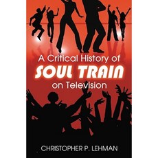 A Critical History of Soul Train on Television Paperback, McFarland & Company