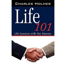 Life 101: Life Lessons with the Mentor Paperback, Infinity Publishing (PA)