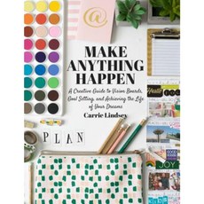 Make Anything Happen: A Creative Guide to Vision Boards Goal Setting and Achieving the Life of Your Dreams Paperback, Skyhorse Publishing
