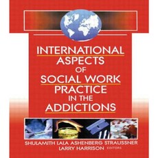 International Aspects of Social Work Practice in the Addictions Paperback, Routledge