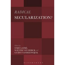 Radical Secularization?: An Inquiry Into the Religious Roots of Secular Culture Hardcover, Bloomsbury Academic