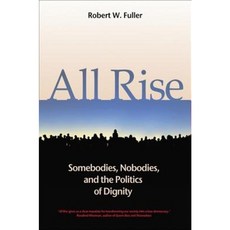 All Rise: Somebodies Nobodies and the Politics of Dignity Hardcover, Berrett-Koehler Publishers