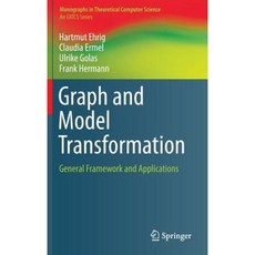 Graph and Model Transformation: General Framework and Applications Hardcover, Springer