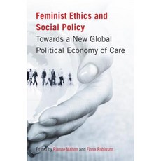 Feminist Ethics and Social Policy: Towards a New Global Political Economy of Care Paperback, UBC Press