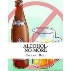 Alcohol-No-More Paperback, Createspace Independent Publishing Platform