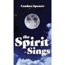 The Spirit Sings Hardcover, Candace Spencer