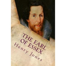 The Earl of Essex: A Tragedy in Five Acts Paperback, Createspace Independent Publishing Platform