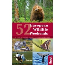 52 European Wildlife Weekends: A Year of Short Breaks for Nature Lovers Paperback, Bradt Travel Guides