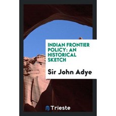 Indian Frontier Policy: An Historical Sketch Paperback, Trieste Publishing