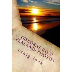 Gisborne (New Zealand) Photos: Pictures from the First City to See the Light Paperback, Createspace Independent Publishing Platform