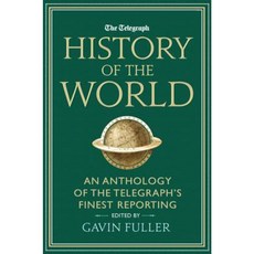 The Telegraph History of the World: An Anthology of the Telegraph's Finest Reporting Hardcover, Aurum Press