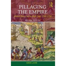 Pillaging the Empire: Global Piracy on the High Seas 1500-1750 Paperback, Routledge