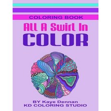 All a Swirl in Color: Coloring Book Full of Exciting Designs Paperback, Createspace Independent Publishing Platform