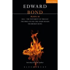 Bond Plays: 10: Dea; The Testament of This Day; The Price of One; The Angry Roads; The Hungry Bowl Paperback, Methuen Drama