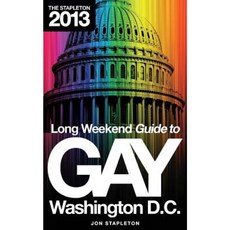 The Stapleton 2013 Long Weekend Guide to Gay Washington D.C. Paperback, Createspace