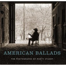 American Ballads: The Photographs of Marty Stuart Hardcover, Vanderbilt - Frist Center for the Visual Arts
