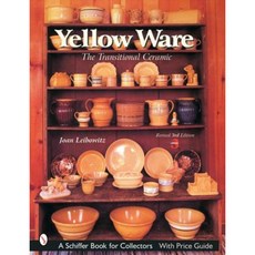Yellow Ware: The Transitional Ceramic Paperback, Schiffer Publishing
