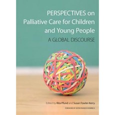 Perspectives on Palliative Care for Children and Young People: A Global Discourse Paperback, CRC Press